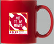 'NOT TO BE MOVED' MUG