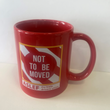 'NOT TO BE MOVED' Mug