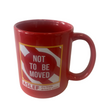 'NOT TO BE MOVED' Mug
