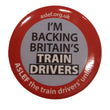 'I'M BACKING BRITAIN'S TRAIN DRIVERS' Badge